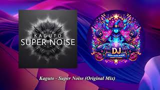 Kaguto  Super Noise Original Mix Cause Org Records [upl. by Fred]