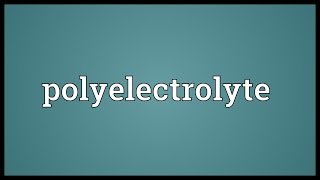 Polyelectrolyte Meaning [upl. by Annoirb]