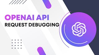 OpenAI API Request Debugging  OpenAI API Tutorial [upl. by Nedroj]