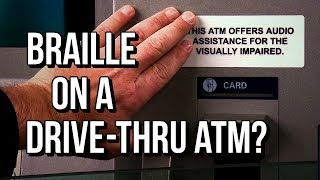 Why Is Braille On The DriveThru ATM [upl. by Mw]