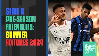 Serie A PreSeason Friendlies Summer Fixtures 2024 For Juventus Inter Milan AC Milan amp more [upl. by Fronia]