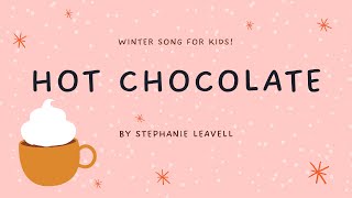 Hot Chocolate by Stephanie Leavell  Winter Song For Kids  Music For Kiddos [upl. by Oiromed]