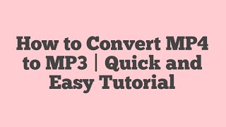 How to Convert MP4 to MP3  Quick and Easy Tutorial [upl. by Glavin]