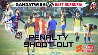 SUPER ROUND 12 MATCH IlGANDATWISA vs EAST BURBURIA II PENALTY SHOOT OUT 2K24 [upl. by Neyrb]