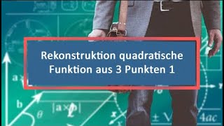 Rekonstruktion quadratische Funktion aus 3 Punkten 1 [upl. by Guthrie]