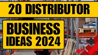 Top 20 Distributor Business Ideas in 2024 to Start a Distribution Business [upl. by Oza]