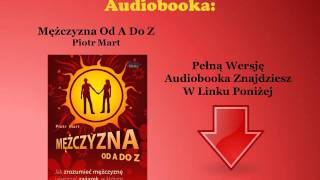 Mężczyzna Od A Do Z Nowa Edycja  Piotr Mart audiobook  Jak Uwieść Zrozumieć Faceta [upl. by Colligan968]