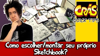 Como ESCOLHERMONTAR seu próprio SKETCHBOOK  Crás Quick Tips [upl. by Morril780]