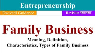 Family Business Characteristics of family business type of family business entrepreneurship bba [upl. by Acinomal]