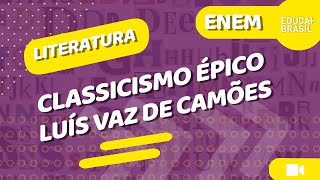 LITERATURA – Classicismo Épico – Luís Vaz de Camões ENEM [upl. by Bills]