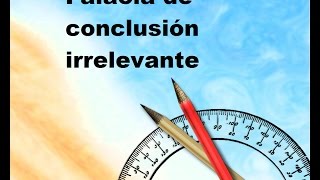 falacia de conclusión irrelevante [upl. by Gorton]