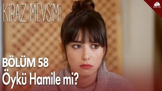 Kiraz Mevsimi  Öykü hamile mi  58Bölüm [upl. by Mast923]