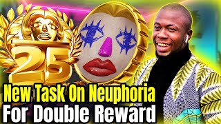 New Earn Task On Neuphoria  How To Do The New Task On Neuphoria For Double Reward [upl. by Leinnad154]