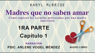 MADRES QUE NO SABEN AMAR  KARYL MC BRIDE audio libro voz humana PRIMERA PARTE  Capitulo 1 [upl. by Glenn]