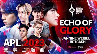 【主題曲】 APL2023：泰國｜Echo Of Glory – Jannine Weigel、BOTCASH 《Garena傳說對決》 [upl. by Marabelle]