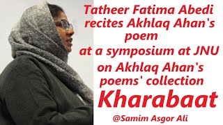 Tatheer Fatima Abedi recites Akhlaq Ahans poem at a symposium on his poems collection Kharabaat [upl. by Roxi]