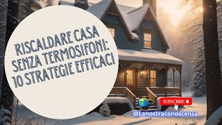 Riscaldare Casa Senza Termosifoni 10 Strategie Efficaci [upl. by Akilegna563]