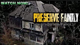 Preserve Family  Full Movie HD  Haunted house Horror Preserve Family Viral on Twitter [upl. by Reilamag]