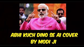 Abhi Kuch Dino Se  Ai Cover Modi Ji [upl. by Ahsieat801]