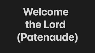 Welcome the Lord Patenaude [upl. by Arten]