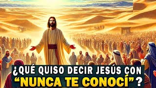 ¿Por Qué Dijo Jesús quotNUNCA TE CONOCÍquot [upl. by Dyal823]