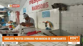 Chiclayo puestos cerrados por marchas de comerciantes [upl. by Warren130]