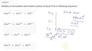 Stability of monovalent and trivalent cations of GaIn Tl lie in following sequence [upl. by Ainatit68]