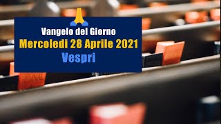 Preghiera del pomeriggio mercoledi 28 Aprile 2021 🙏 Vespri del mercoledi quarta settimana di Pasqua [upl. by Eceinal852]