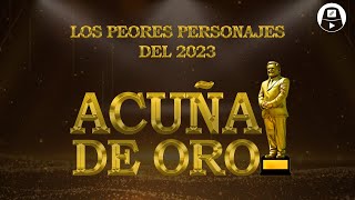 Los Acuña de Oro los peores personajes del 2023 ESPECIAL FIN DE AÑO LaEncerrona [upl. by Adimra]