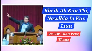 RevDr Tuan Peng Thang III Khrih Ah Kan Thi Nawlbia In Kan Luat [upl. by Gnidleif]