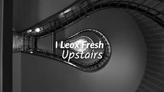 Leox Fresh  Upstairs Audio [upl. by Argyres567]