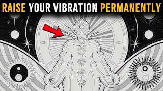 Learn How To Raise Your Vibration Permanently [upl. by Eneladgam54]