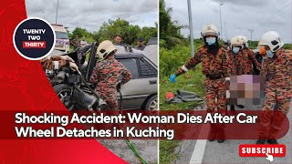 Shocking Accident Woman Dies After Car Wheel Detaches in Kuching—What Really Happened [upl. by Thorma]