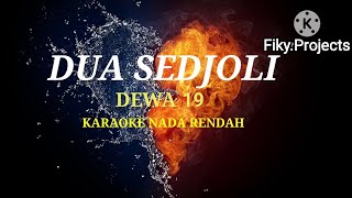 DUA SEDJOLI  DEWA19 KARAOKE NADA RENDAH [upl. by Thaddaus]