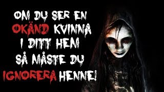 Om du ser en okänd kvinna i ditt hem så måste du ignorera henne  Creepypasta [upl. by Adnohral]