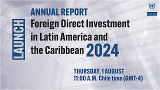 Annual Report quotForeign Direct Investment in Latin America and the Caribbean 2024quot [upl. by Anirbaz]