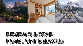 Review Sunstar Hotel Grindelwald [upl. by Lukas813]