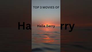 TOP 3 MOVIES OF HALLE BERRY [upl. by Jorin]