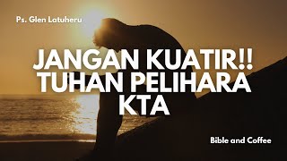 Renungan Sabtu 5 Okt 24 quotJANGAN KUATIR  TUHAN PELIHARA KITAquot [upl. by Rehpotirhc]