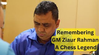 Remembering GM Ziaur Rahman A Chess Legend [upl. by Eenhat]