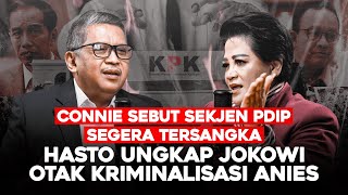 CONNIE SEBUT SEKJEN PDIP SEGERA TERSANGKA HASTO UNGKAP JOKOWI OTAK KRIMINALISASI ANIES [upl. by Ettenej87]