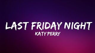 Katy Perry  Last Friday Night TGIF Lyrics  Lyrics Video Official [upl. by Sams196]