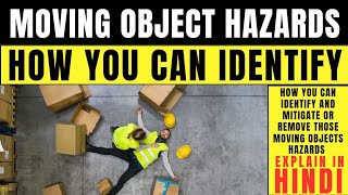 What is Moving Objects Hazards  Types of Moving Hazards  How to identify Moving Hazards [upl. by Yanrahs854]