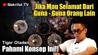 KUNCI AGAR BISA TERHINDAR DARI GUNA  GUNA ORANG LAIN  TIGOR OTADAN [upl. by Nikkie480]