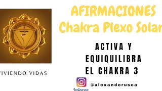 AFIRMACIONES PARA ACTIVAR CONECTAR Y EQUILIBRAR EL CHAKRA DEL PLEXO SOLAR O CHAKRA 3 [upl. by Kenyon]