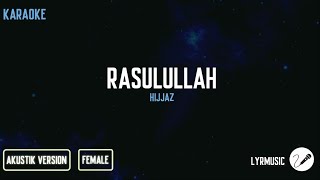 Rasulullah  Hijjaz  Karaoke Akustik Female Version [upl. by Clementi]