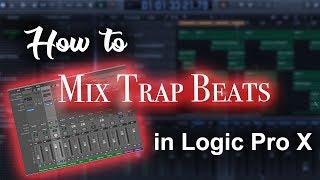 How to mix trap beats in Logic Pro X Tutorial  Beat Maker Tutorials [upl. by Krell486]