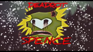 Creepypasta DeadRot Spence [upl. by Hazlip]