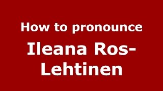 How to pronounce Ileana RosLehtinen American EnglishUS  PronounceNamescom [upl. by Rabin]