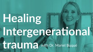 How to heal intergenerational trauma with Dr Mariel Buqué [upl. by Trina405]